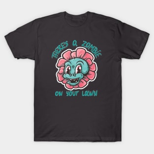 Zombie on your lawn T-Shirt